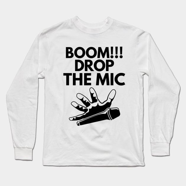 Boom!! Drop the mic! Long Sleeve T-Shirt by mksjr